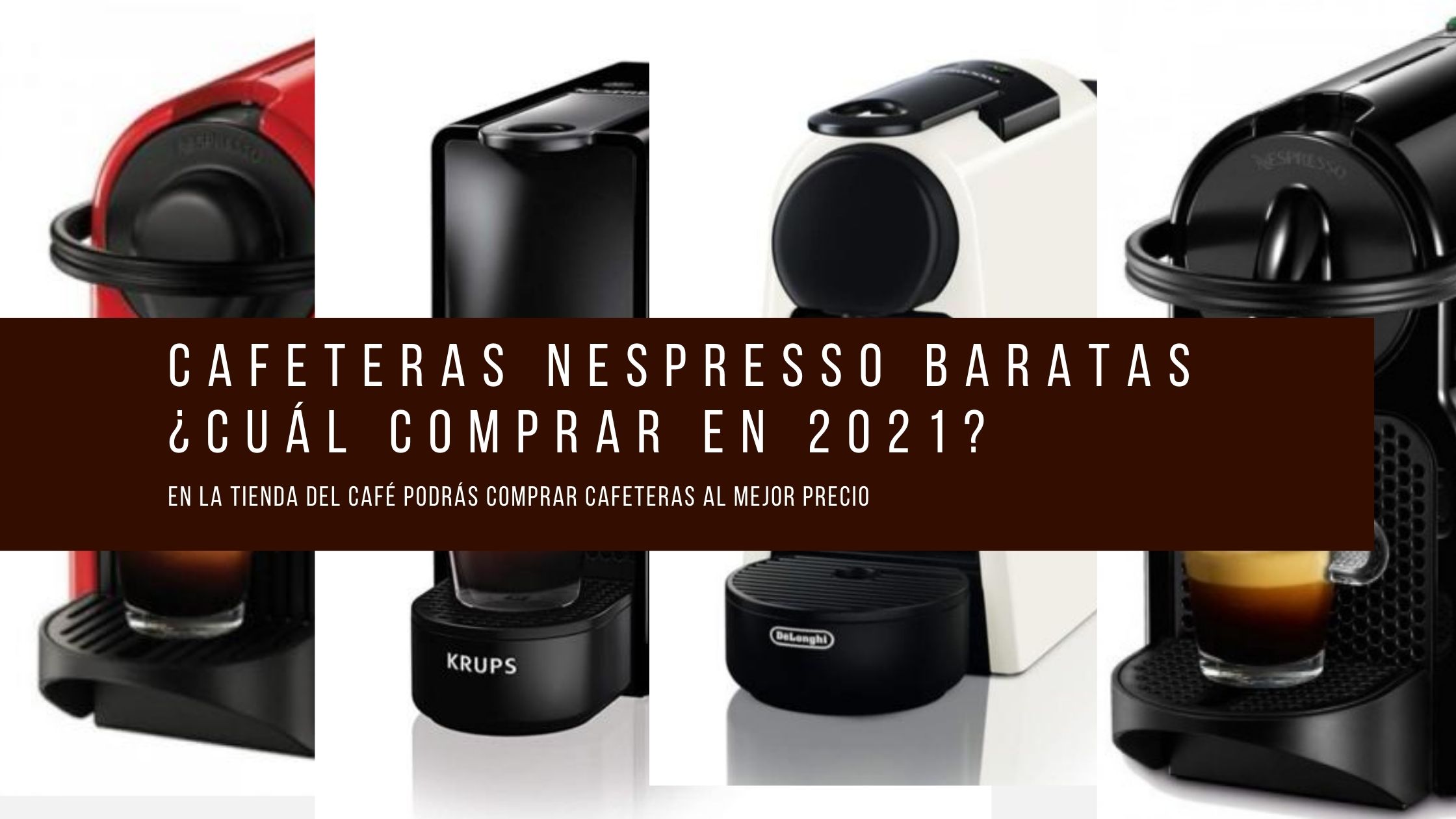 Cafeteras nespresso baratas ¿Cuál comprar en 2021?
